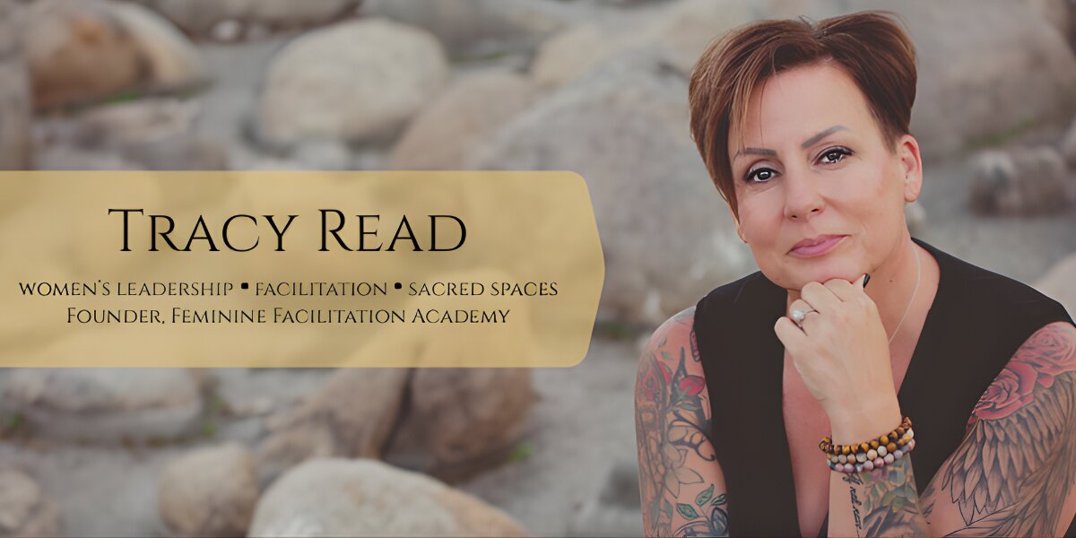 Tracy Read leads the Feminine Facilitation Academy, empowering women facilitators in Dallas and globally to support transformative spaces.
