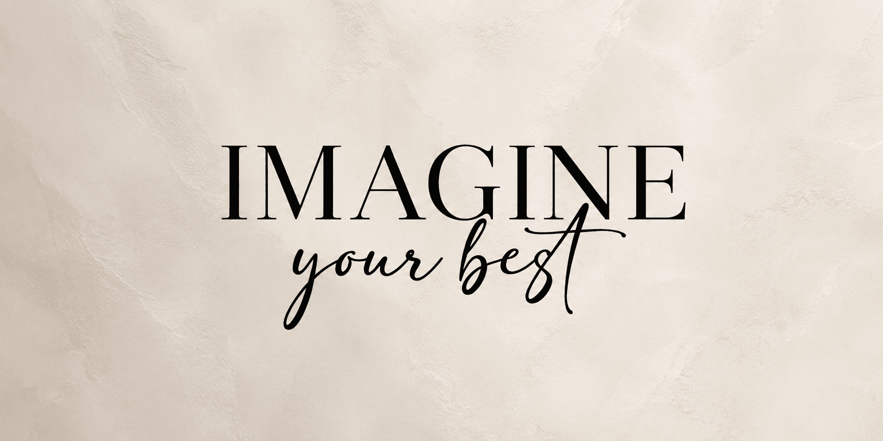Imagine Your Best